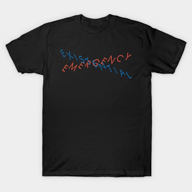 Existential Emergency T-Shirt by fromherotozero